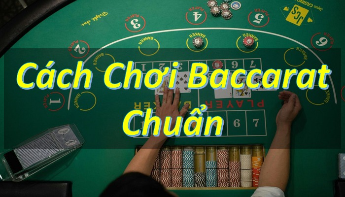 Cách chơi Baccarat - Bí quyết chinh phục trò chơi đẳng cấp