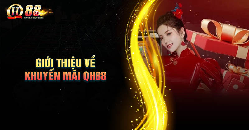 Khuyến Mãi QH88 Bật Mí Bí Kíp Trúng Lớn, Thăng Hoa Trải Nghiệm!